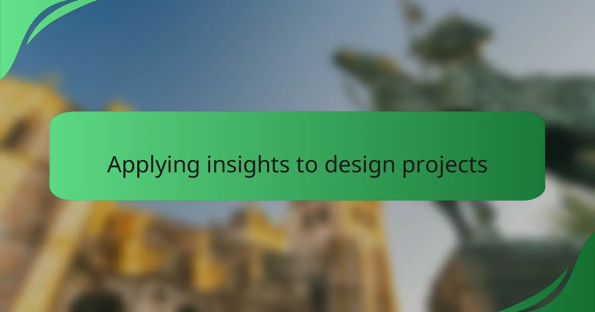 Applying insights to design projects