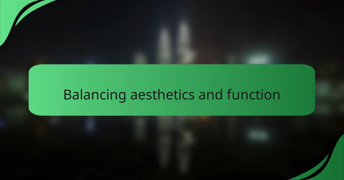 Balancing aesthetics and function