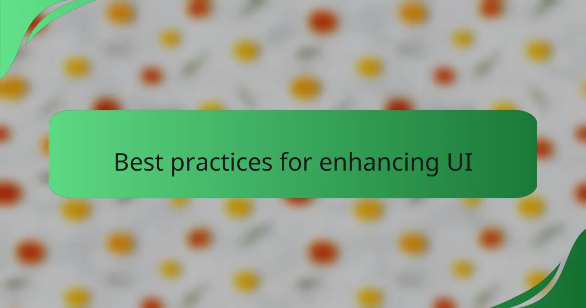 Best practices for enhancing UI