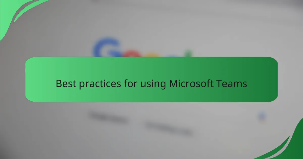 Best practices for using Microsoft Teams