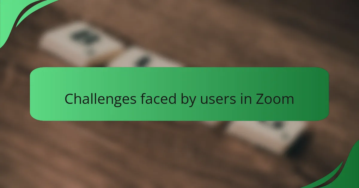 Challenges faced by users in Zoom