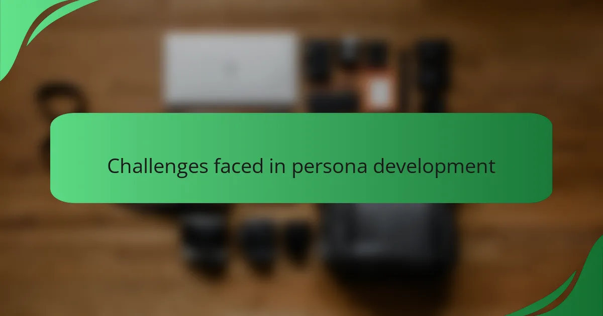 Challenges faced in persona development