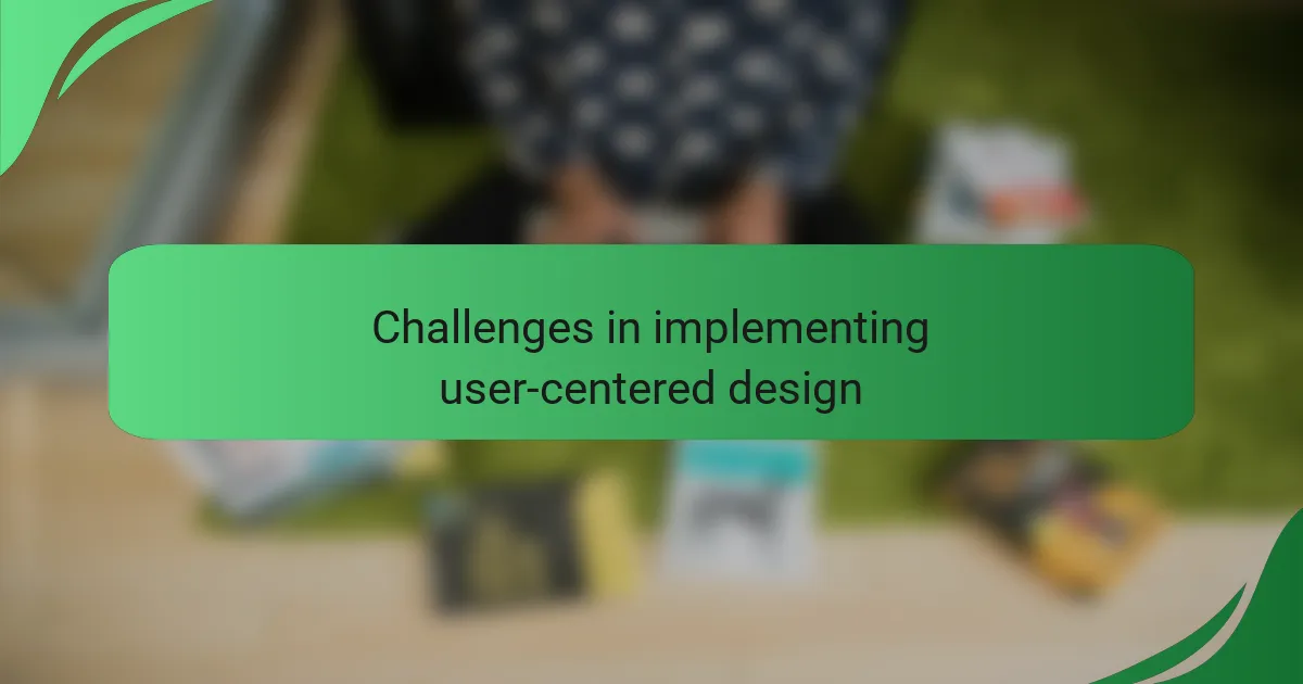 Challenges in implementing user-centered design