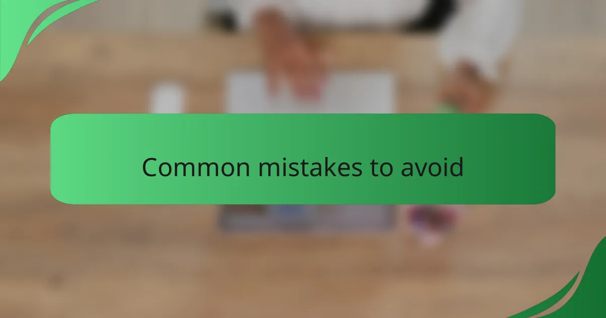 Common mistakes to avoid