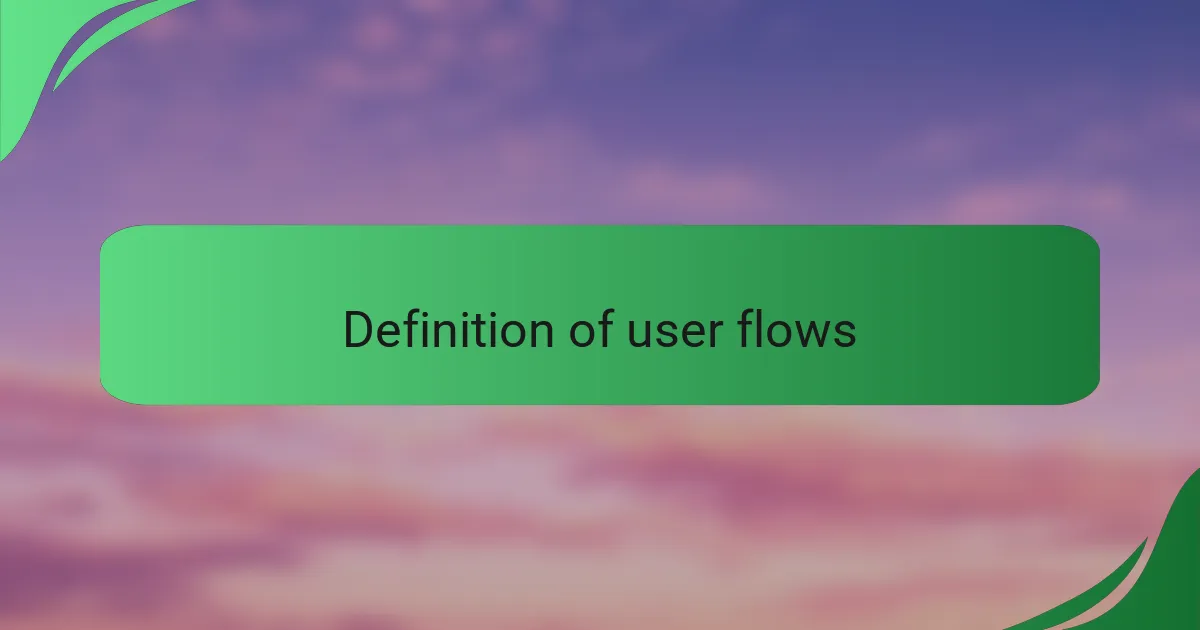 Definition of user flows