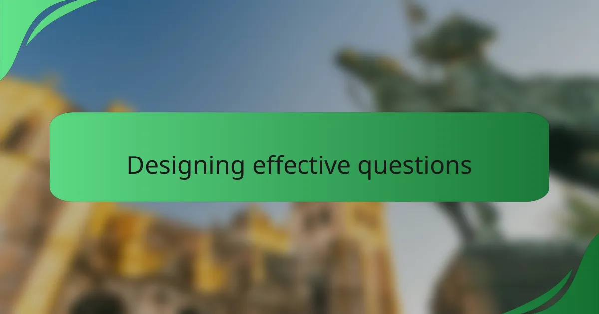 Designing effective questions