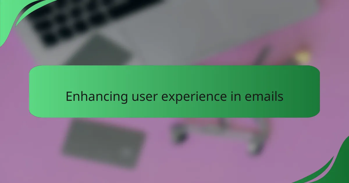 Enhancing user experience in emails
