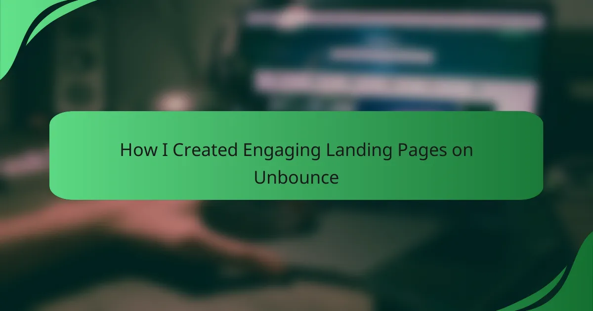 How I Created Engaging Landing Pages on Unbounce
