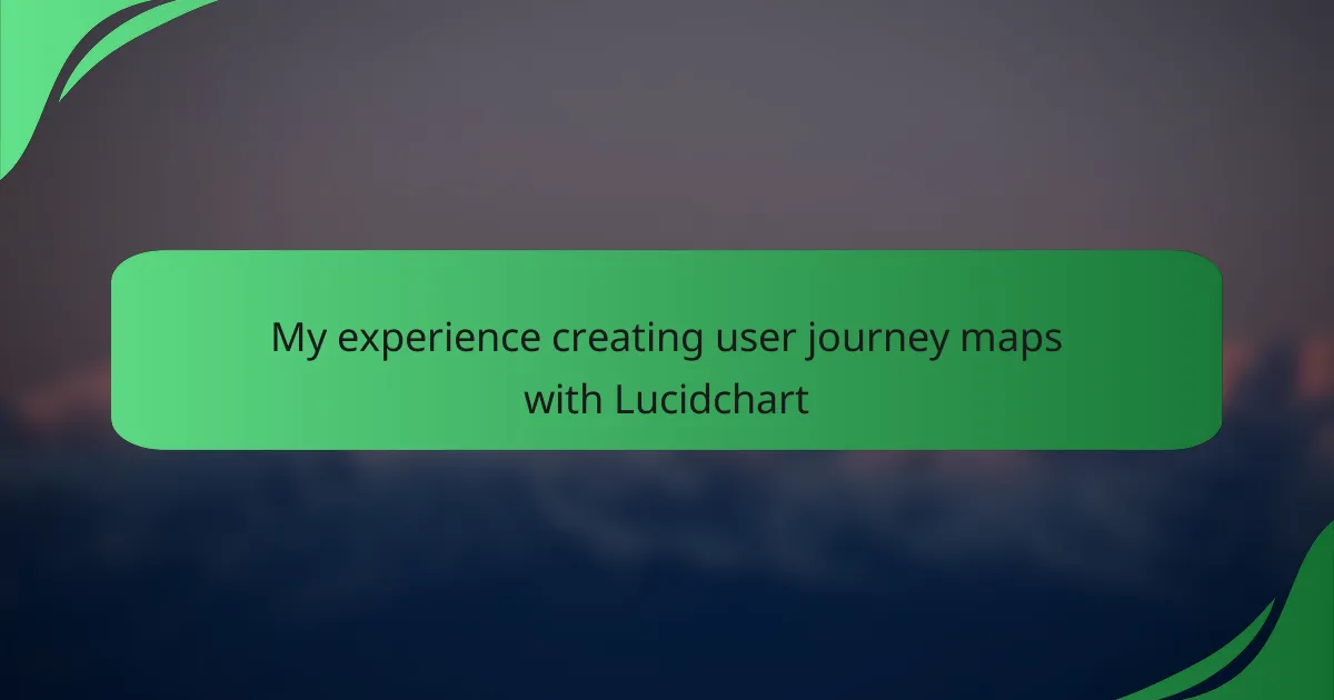 My experience creating user journey maps with Lucidchart