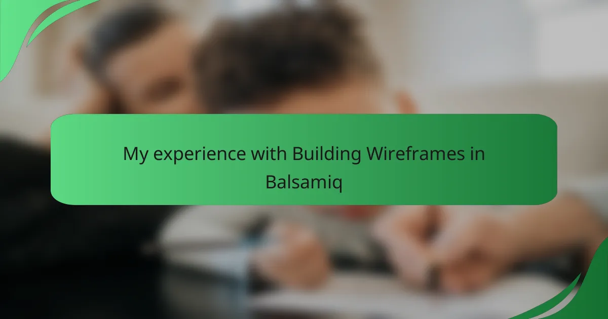 My experience with Building Wireframes in Balsamiq