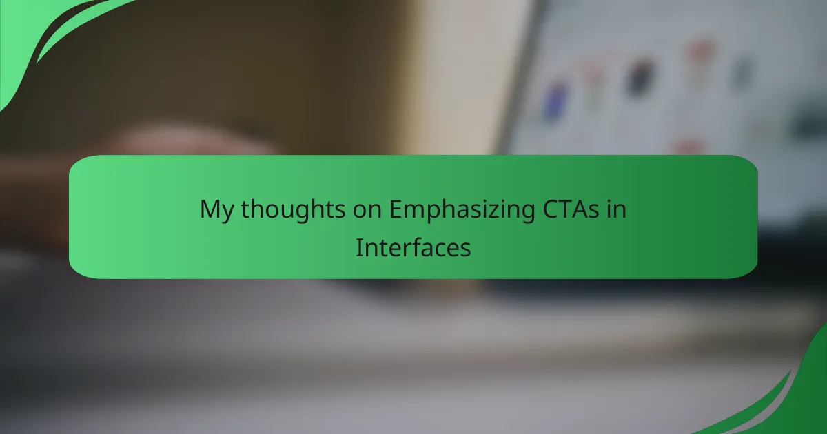 My thoughts on Emphasizing CTAs in Interfaces
