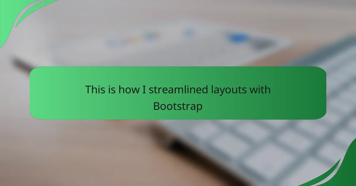 This is how I streamlined layouts with Bootstrap
