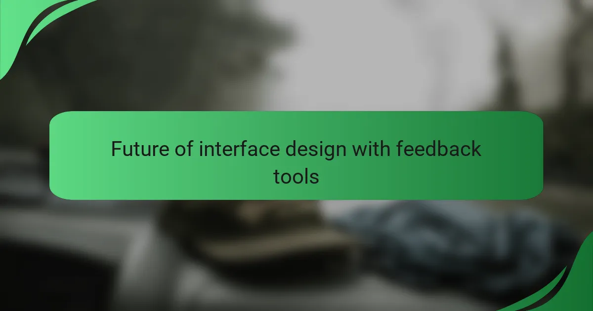 Future of interface design with feedback tools