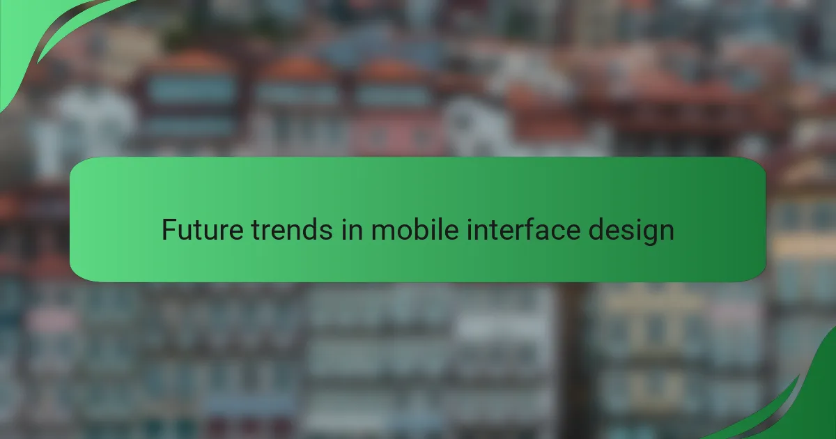 Future trends in mobile interface design
