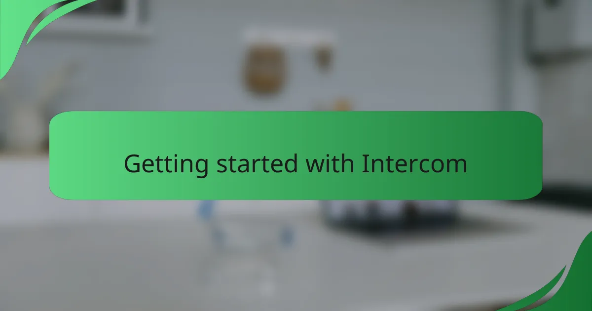 Getting started with Intercom