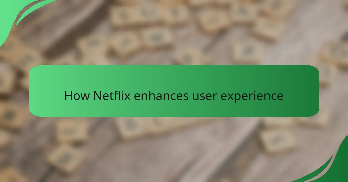 How Netflix enhances user experience