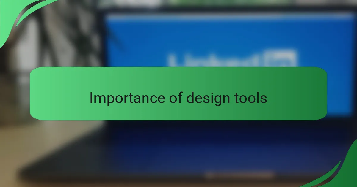 Importance of design tools