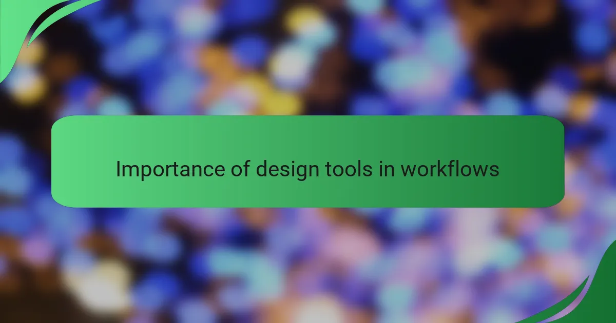 Importance of design tools in workflows