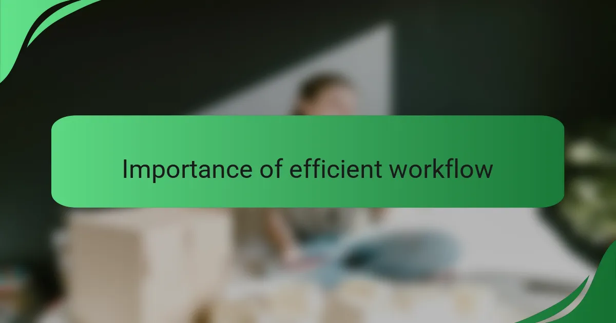 Importance of efficient workflow