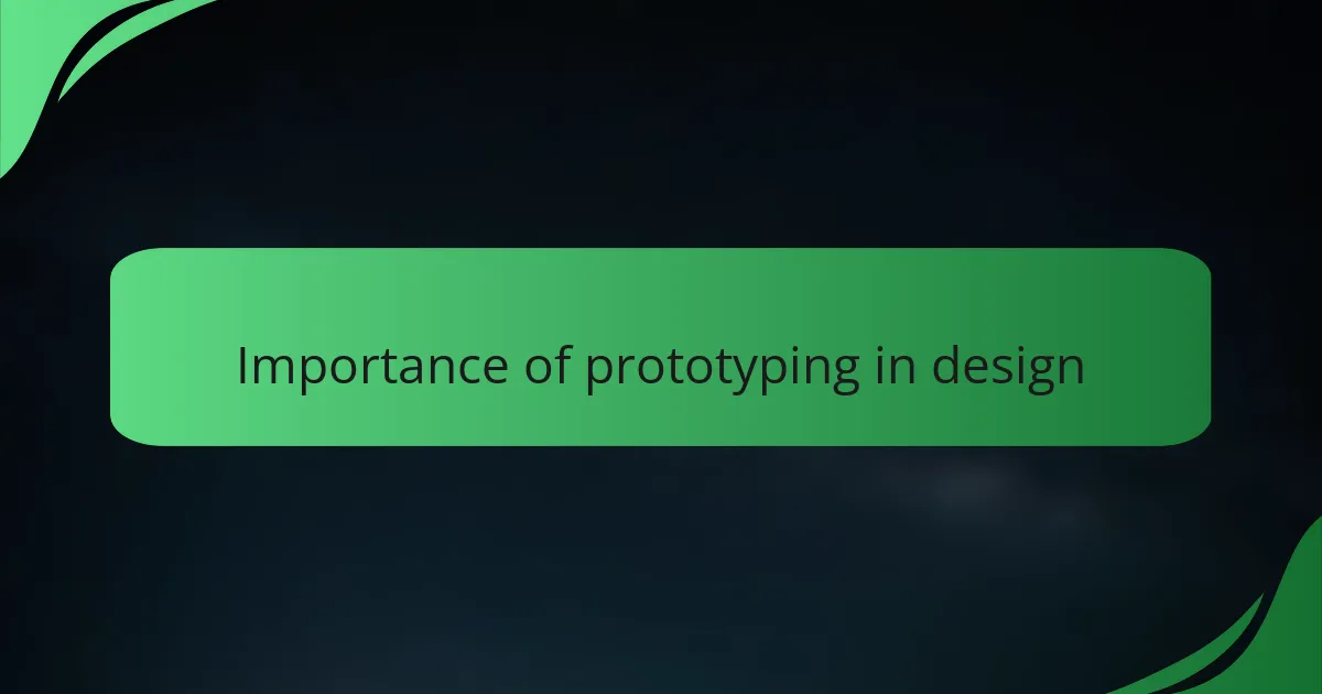 Importance of prototyping in design