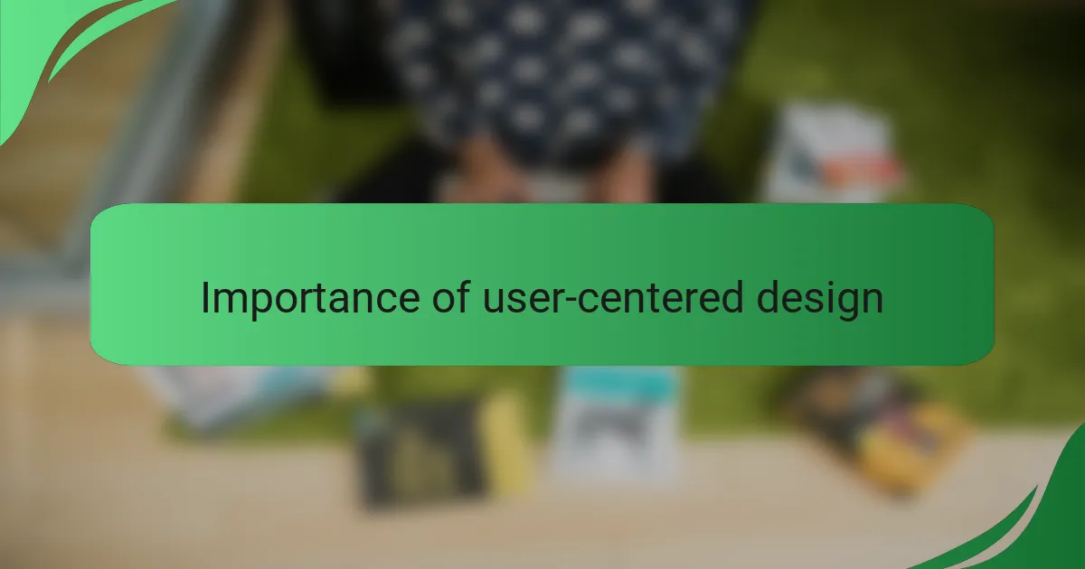 Importance of user-centered design