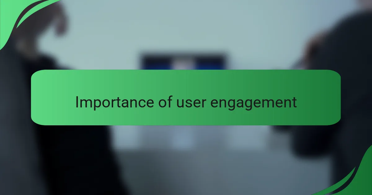 Importance of user engagement