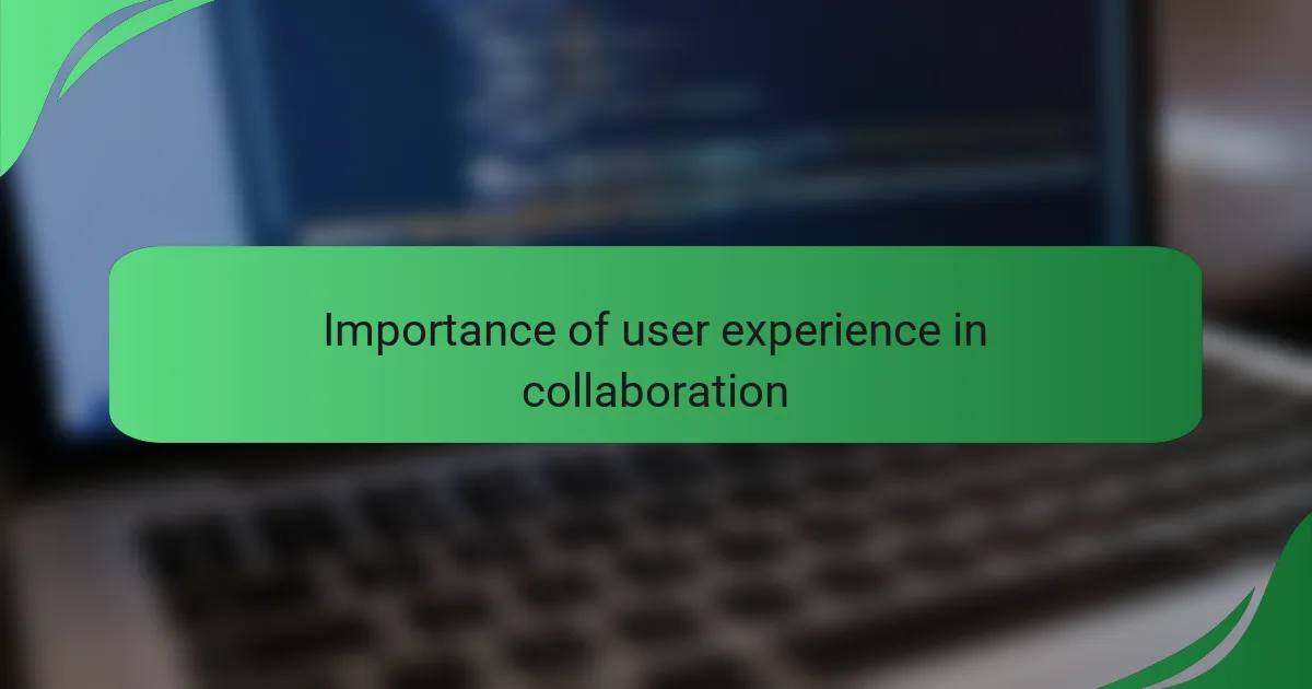 Importance of user experience in collaboration