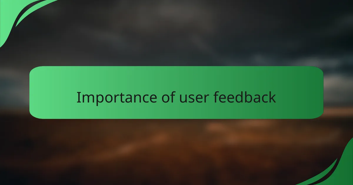 Importance of user feedback