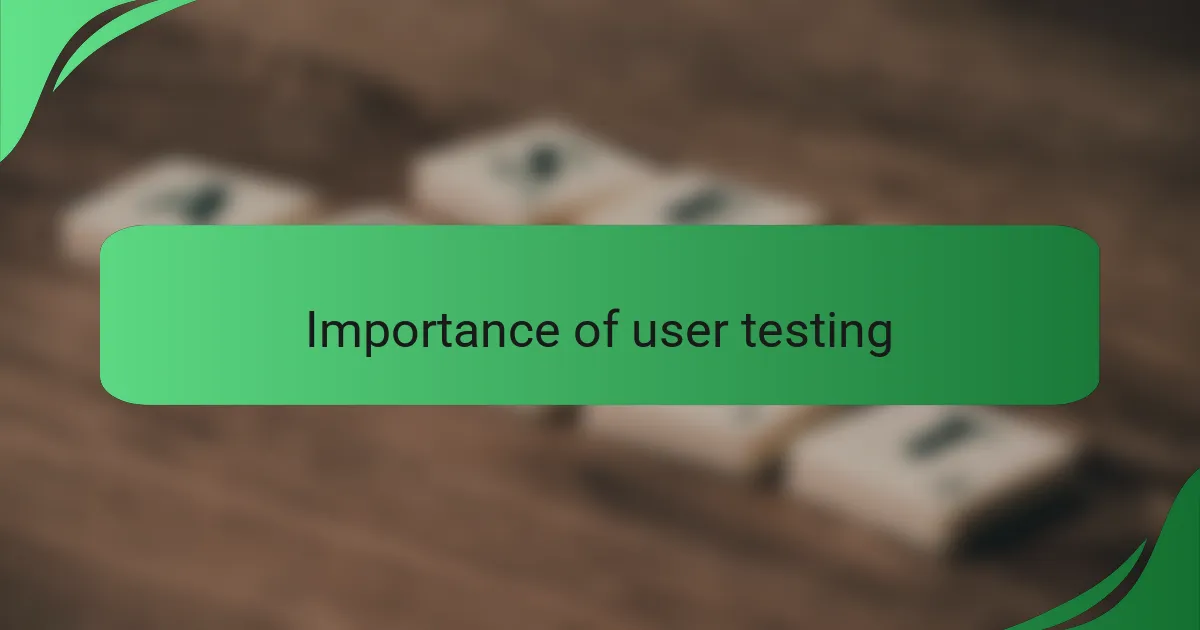 Importance of User Testing