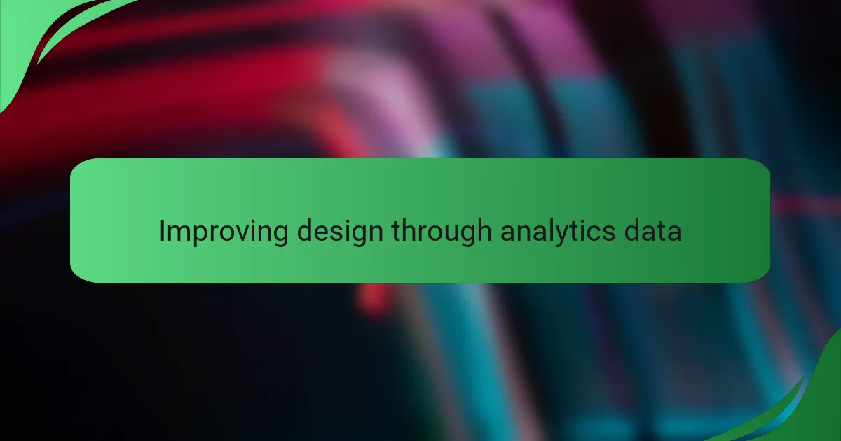 Improving design through analytics data