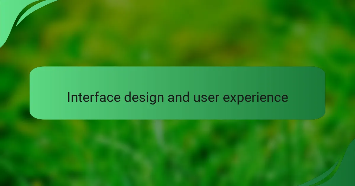 Interface design and user experience