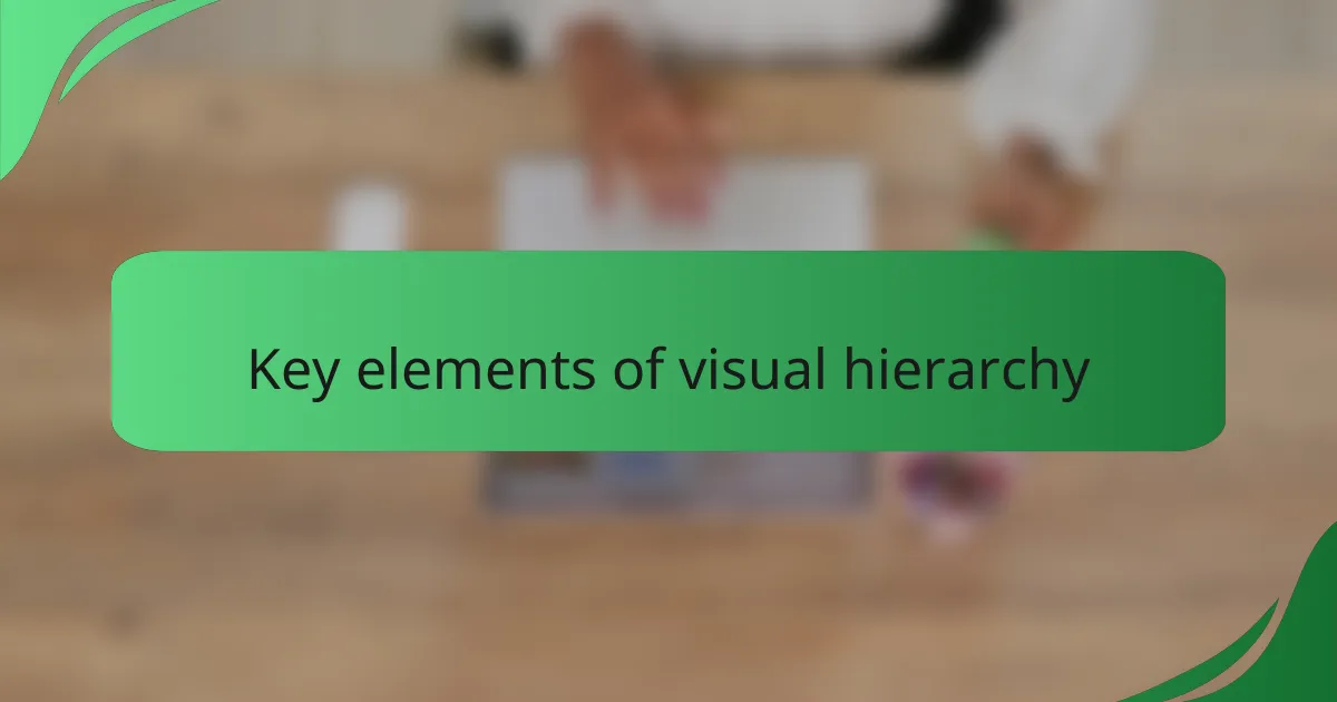 Key elements of visual hierarchy
