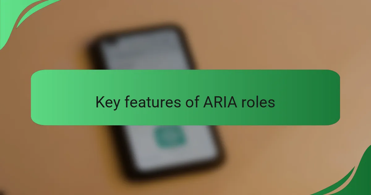 Key features of ARIA roles