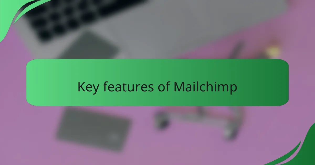 Key features of Mailchimp