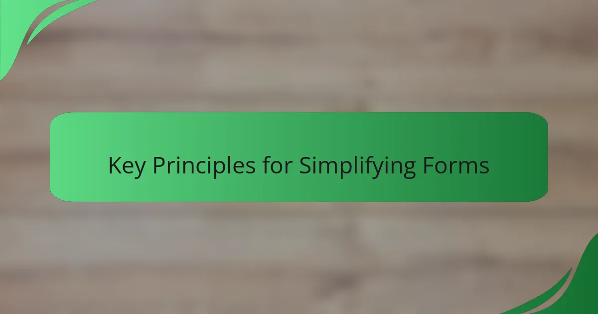 Key Principles for Simplifying Forms