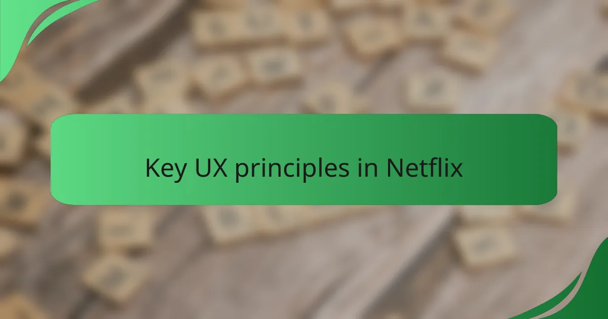 Key UX principles in Netflix