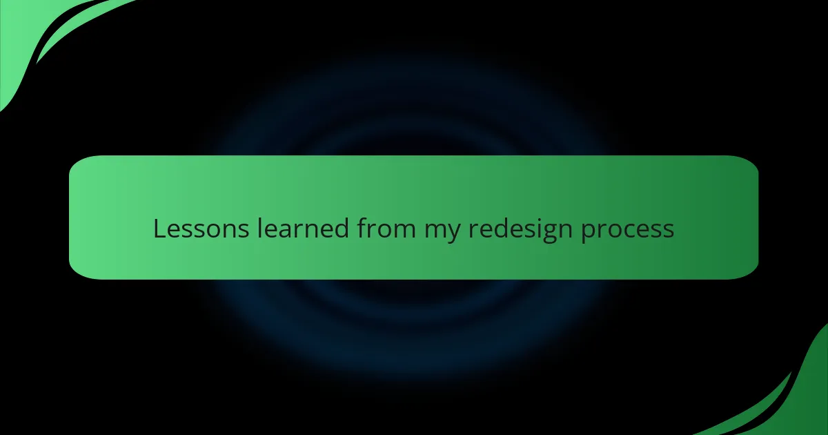 Lessons learned from my redesign process