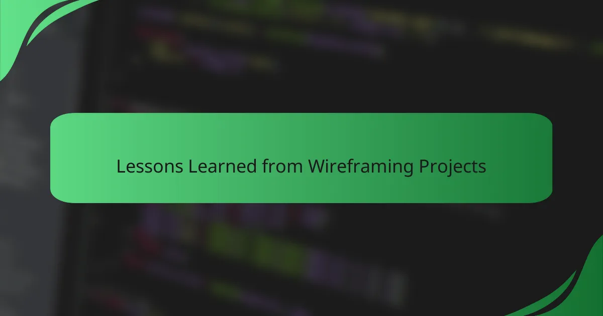 Lessons Learned from Wireframing Projects