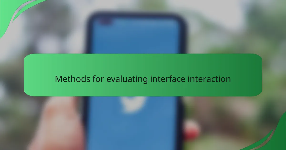 Methods for evaluating interface interaction