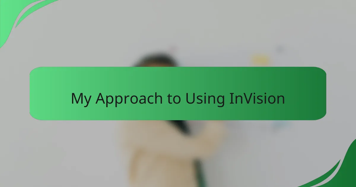 My Approach to Using InVision
