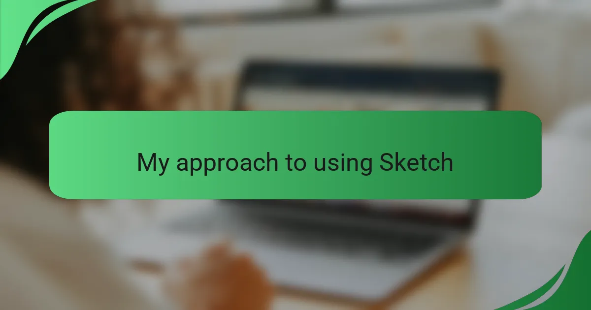 My approach to using Sketch