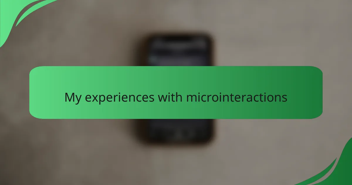 My experiences with microinteractions