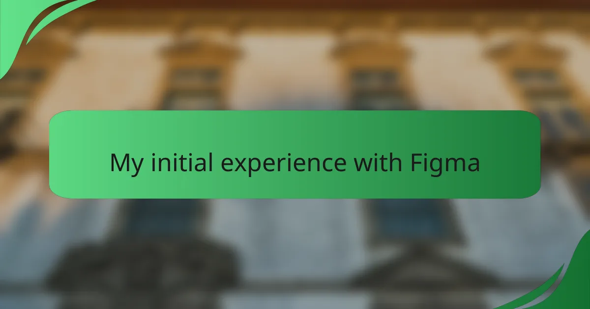 My initial experience with Figma