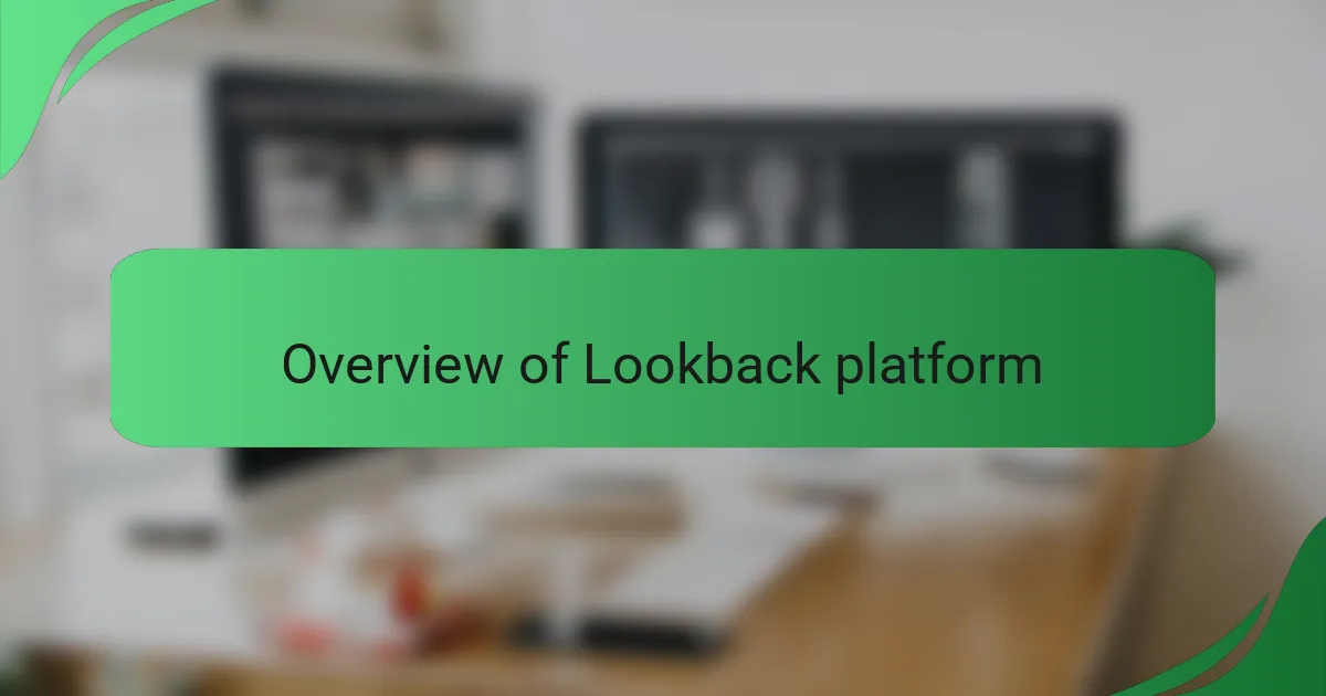 Overview of Lookback platform