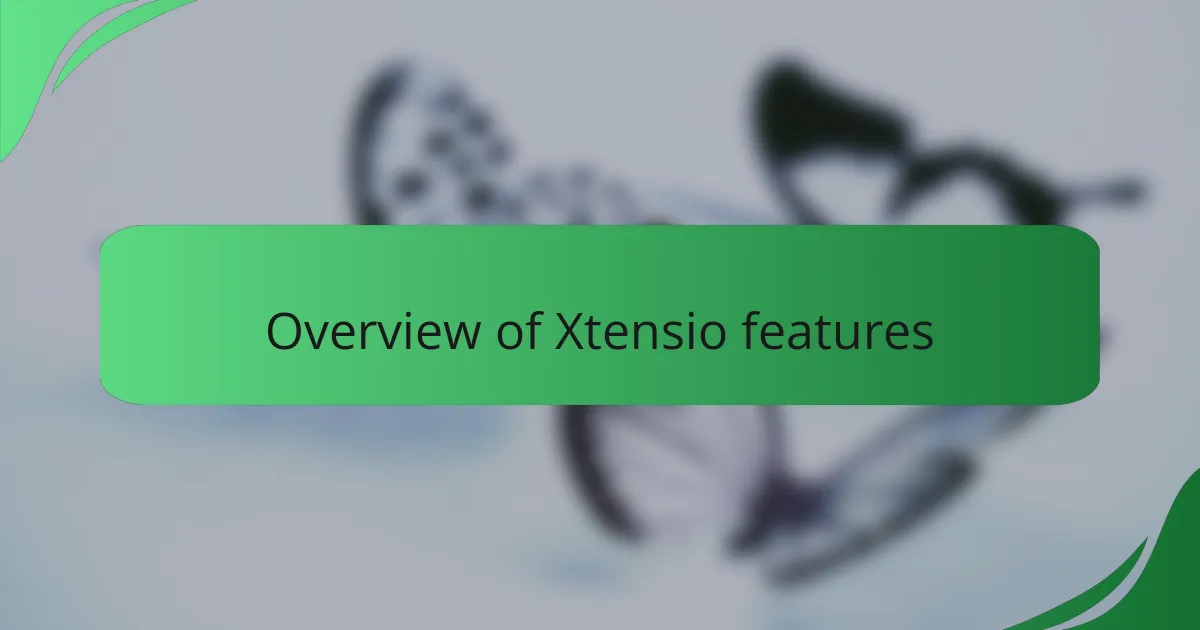 Overview of Xtensio features