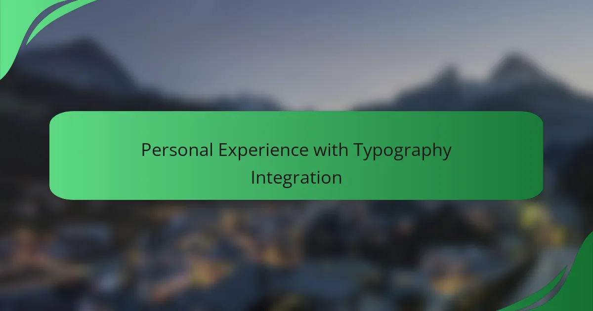 Personal Experience with Typography Integration