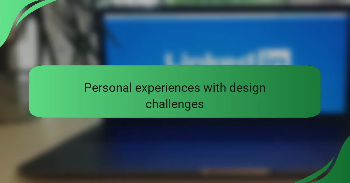 Personal experiences with design challenges