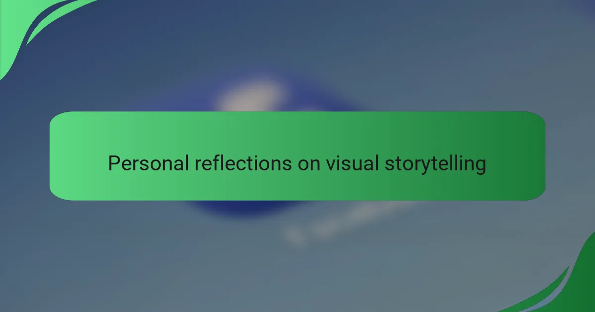 Personal reflections on visual storytelling