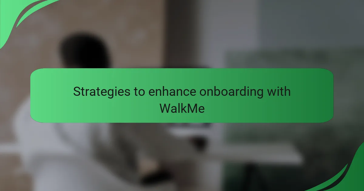 Strategies to enhance onboarding with WalkMe