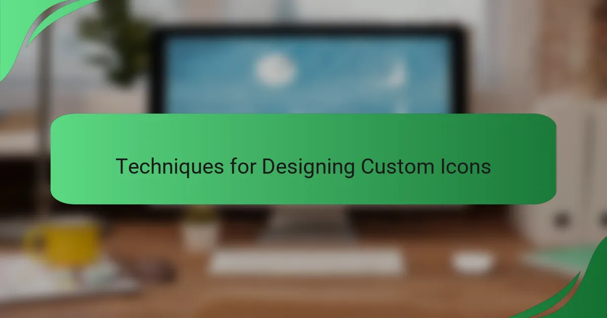 Techniques for Designing Custom Icons